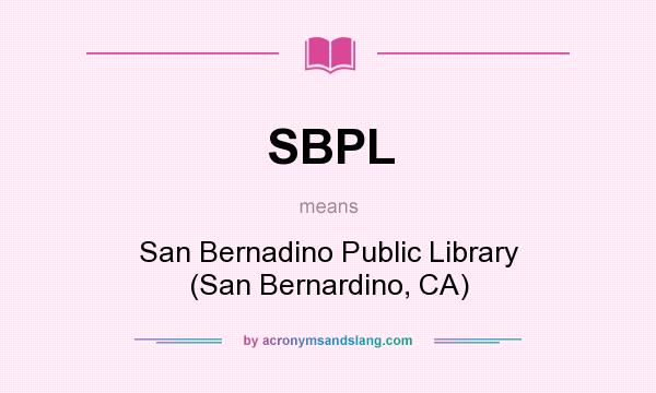 What does SBPL mean? It stands for San Bernadino Public Library (San Bernardino, CA)