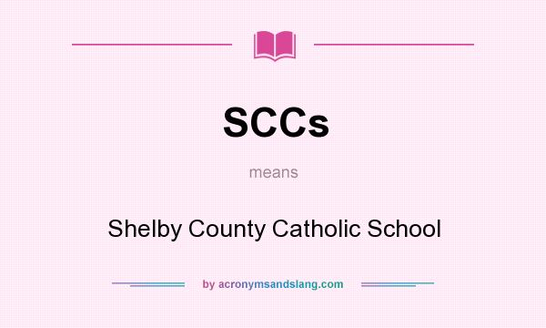 What does SCCs mean? It stands for Shelby County Catholic School