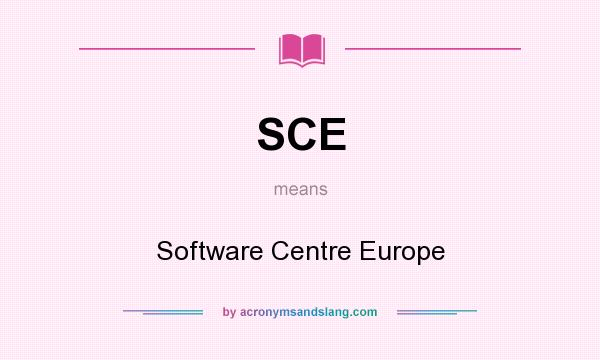 What does SCE mean? It stands for Software Centre Europe