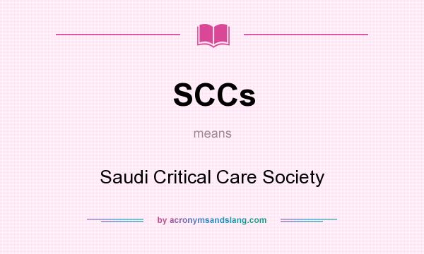 What does SCCs mean? It stands for Saudi Critical Care Society