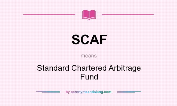 What does SCAF mean? It stands for Standard Chartered Arbitrage Fund