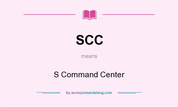 What does SCC mean? It stands for S Command Center