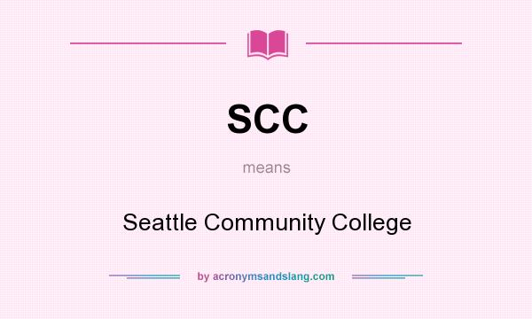What does SCC mean? It stands for Seattle Community College