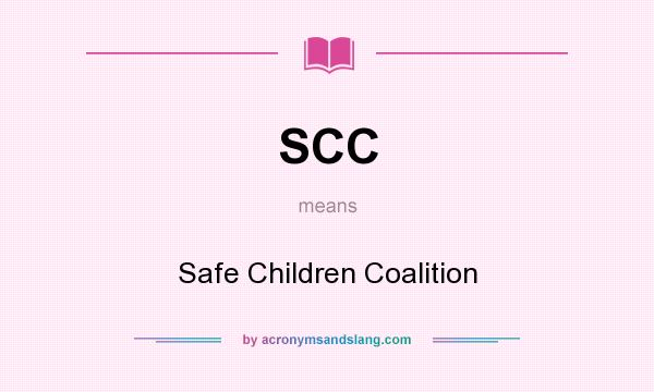 What does SCC mean? It stands for Safe Children Coalition