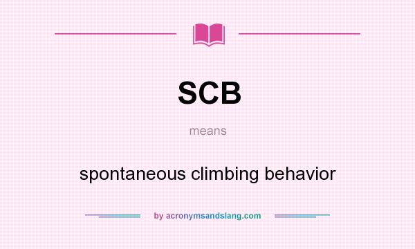What does SCB mean? It stands for spontaneous climbing behavior