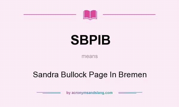 What does SBPIB mean? It stands for Sandra Bullock Page In Bremen