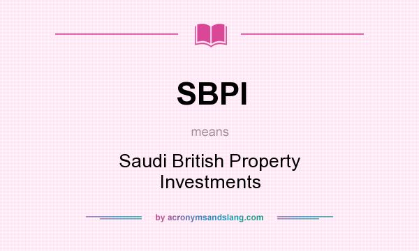 What does SBPI mean? It stands for Saudi British Property Investments