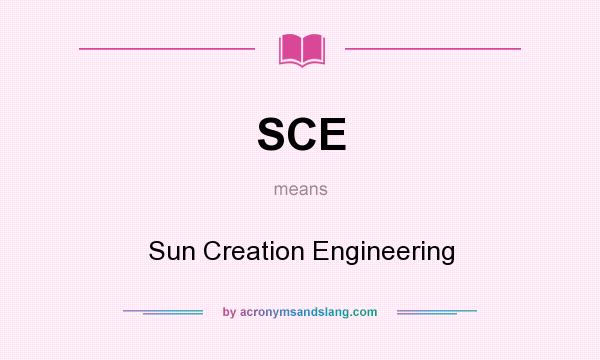 What does SCE mean? It stands for Sun Creation Engineering