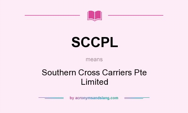 What does SCCPL mean? It stands for Southern Cross Carriers Pte Limited