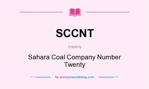 What does SCCNT mean? It stands for Sahara Coal Company Number Twenty