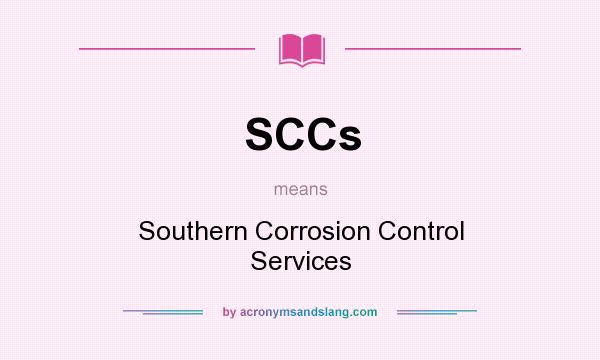 What does SCCs mean? It stands for Southern Corrosion Control Services
