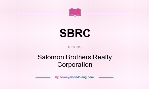 What does SBRC mean? It stands for Salomon Brothers Realty Corporation