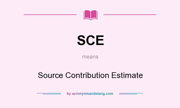 What does SCE mean? It stands for Source Contribution Estimate