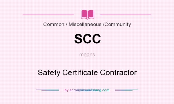 What does SCC mean? It stands for Safety Certificate Contractor