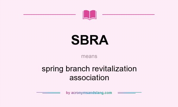 What does SBRA mean? It stands for spring branch revitalization association