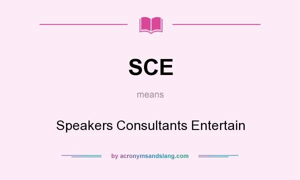 What does SCE mean? It stands for Speakers Consultants Entertain