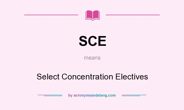 What does SCE mean? It stands for Select Concentration Electives