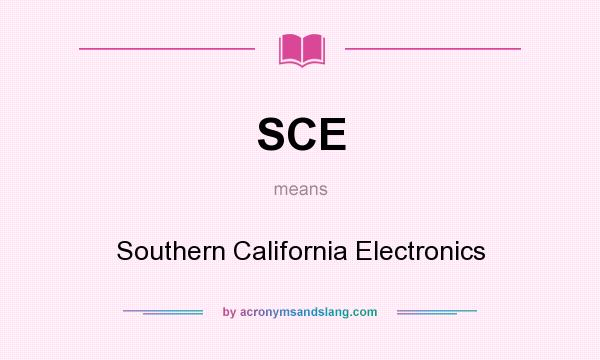 What does SCE mean? It stands for Southern California Electronics