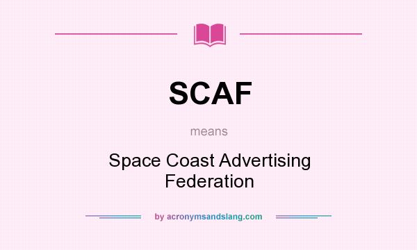 What does SCAF mean? It stands for Space Coast Advertising Federation