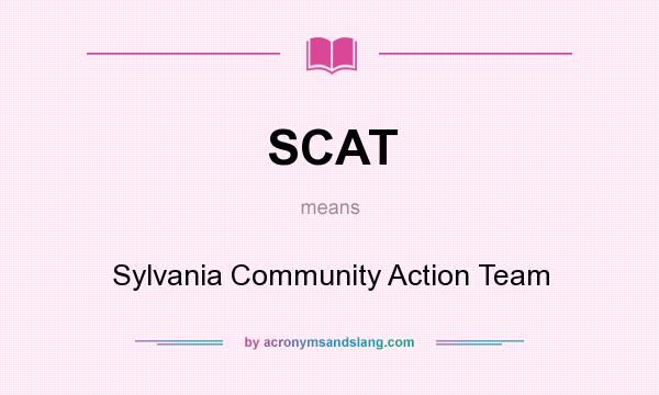 What does SCAT mean? It stands for Sylvania Community Action Team