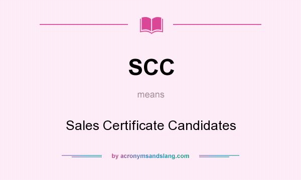 What does SCC mean? It stands for Sales Certificate Candidates