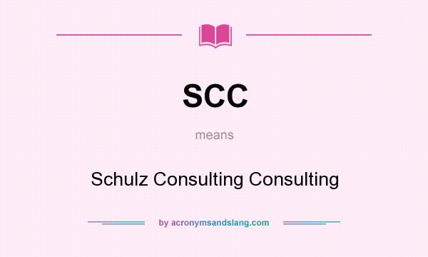 What does SCC mean? It stands for Schulz Consulting Consulting