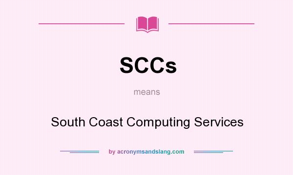 What does SCCs mean? It stands for South Coast Computing Services