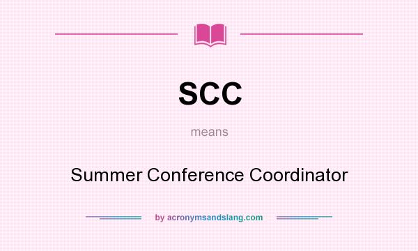What does SCC mean? It stands for Summer Conference Coordinator
