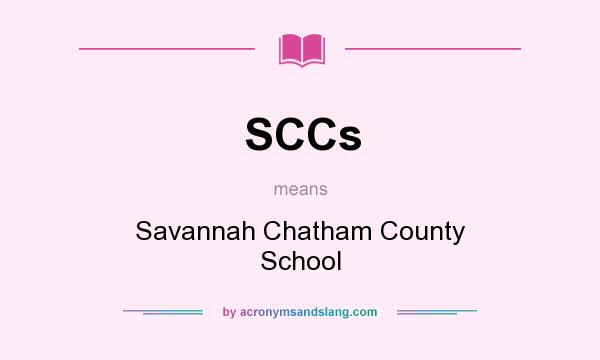 What does SCCs mean? It stands for Savannah Chatham County School