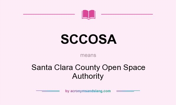 What does SCCOSA mean? It stands for Santa Clara County Open Space Authority