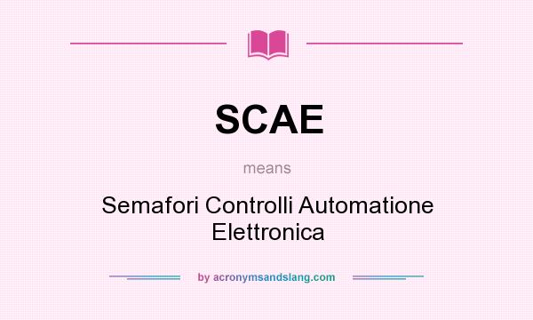 What does SCAE mean? It stands for Semafori Controlli Automatione Elettronica