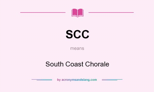 What does SCC mean? It stands for South Coast Chorale