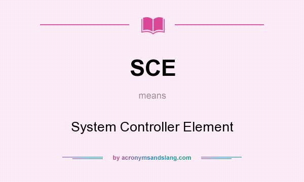 What does SCE mean? It stands for System Controller Element