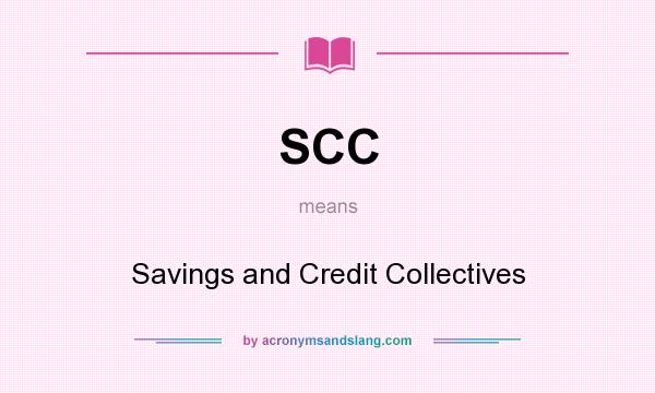 What does SCC mean? It stands for Savings and Credit Collectives