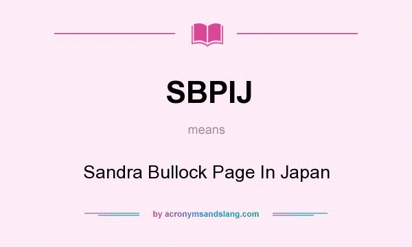 What does SBPIJ mean? It stands for Sandra Bullock Page In Japan