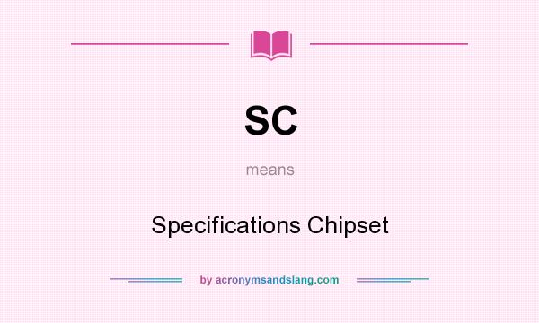 What does SC mean? It stands for Specifications Chipset