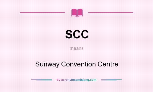 What does SCC mean? It stands for Sunway Convention Centre