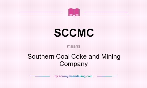 What does SCCMC mean? It stands for Southern Coal Coke and Mining Company