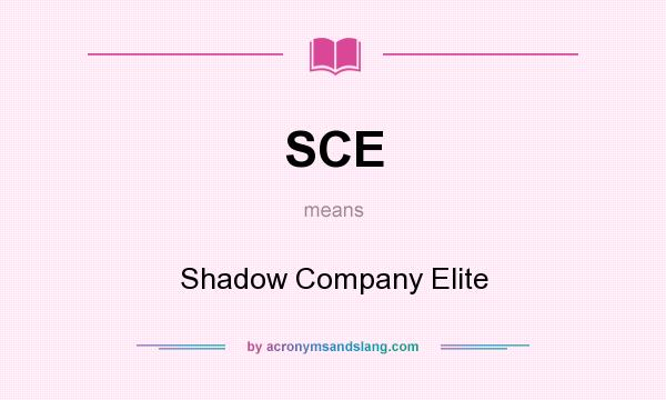 What does SCE mean? It stands for Shadow Company Elite