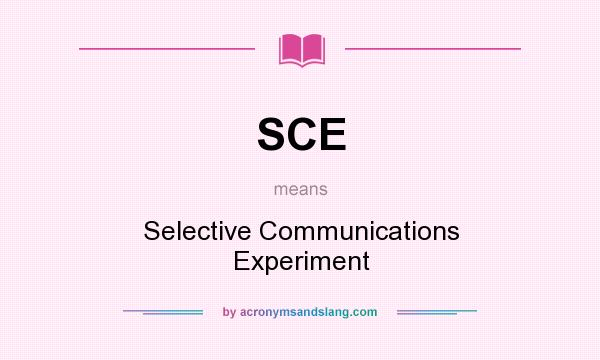 What does SCE mean? It stands for Selective Communications Experiment