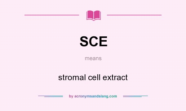 What does SCE mean? It stands for stromal cell extract
