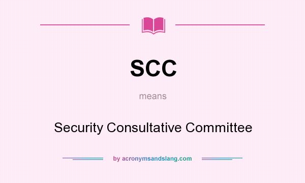What does SCC mean? It stands for Security Consultative Committee