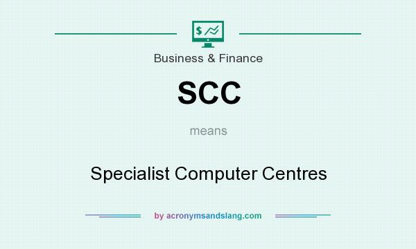 What does SCC mean? It stands for Specialist Computer Centres
