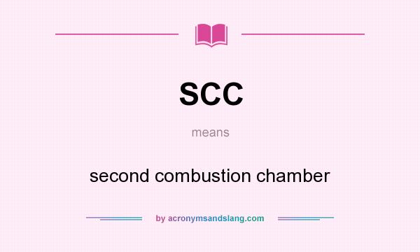 What does SCC mean? It stands for second combustion chamber