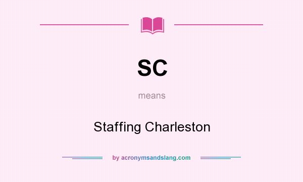 What does SC mean? It stands for Staffing Charleston