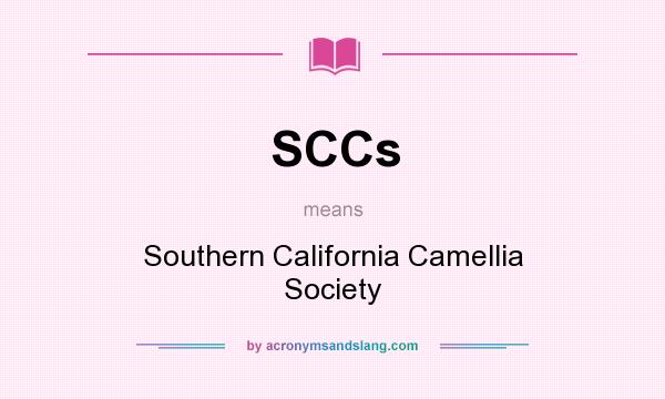 What does SCCs mean? It stands for Southern California Camellia Society