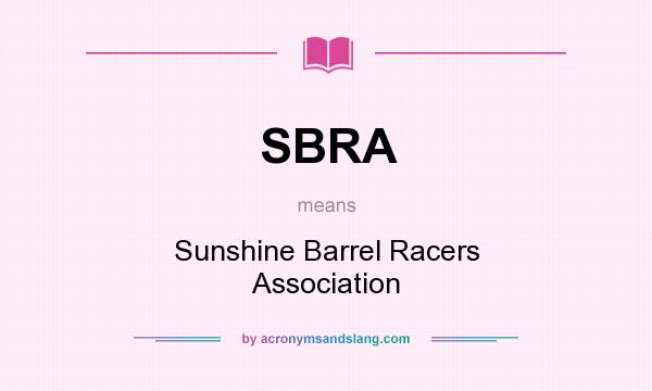 What does SBRA mean? It stands for Sunshine Barrel Racers Association