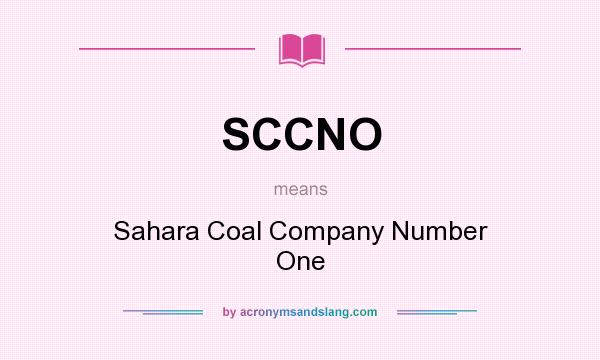 What does SCCNO mean? It stands for Sahara Coal Company Number One