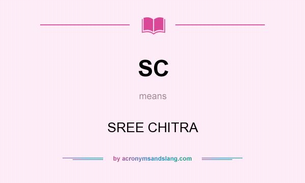 What does SC mean? It stands for SREE CHITRA