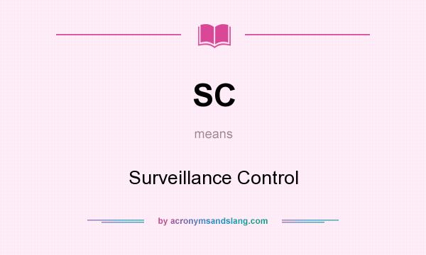 What does SC mean? It stands for Surveillance Control